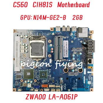 Дънна платка ZWA00 LA-A061P за Lenovo C560 CIH81S Графичен процесор дънна платка: N14M-GE2-B 2 GB FRU: 90005377 100% Тест В ред