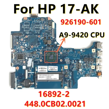 16892-2 448.0CB02.0021 За дънната платка на лаптоп HP 17-AK-с процесор A9-9420 DDR4 926190-001 929490-601 100% Тестван