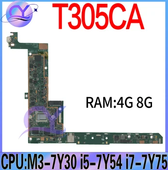 Дънна платка T305CA Laotop за ASUS T305 T305C дънна Платка с процесор M3-7Y30 i5-7Y54 i7-7Y75 4G/8G-RAM, 100% Работи добре