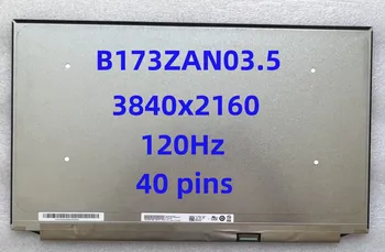 17,3-инчов 4K 120Hz UHD 3840*2160 B173ZAN03.5 eDP1.4 40 контакти 100% NTSC IPS LCD екран за гейминг лаптоп, Флип дисплея