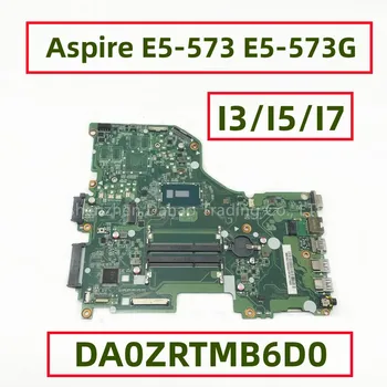 Модел: ZRT За Acer Aspire E5-573 E5-573G дънна Платка на лаптоп DA0ZRTMB6D0 NBVB011002 NBMVH11003 С 2957U I3 I5 I7 Процесор DDR3